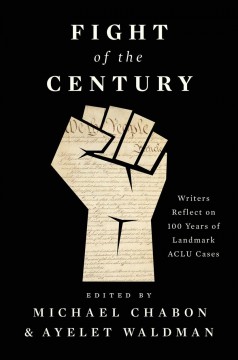 Fight of the century : writers reflect on 100 years of landmark ACLU cases  Cover Image