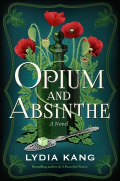 Opium and absinthe : a novel  Cover Image