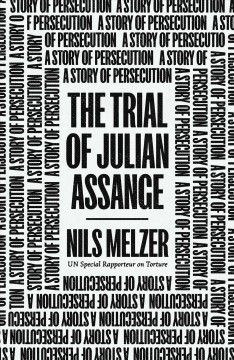 The trial of Julian Assange : a story of persecution  Cover Image