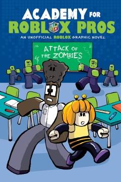 Academy for Roblox pros : an unofficial Roblox graphic novel Book 1 Attack of the zombies Book cover