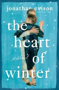 The heart of winter : a novel Book cover