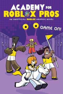 Academy for roblox pros : an unofficial Roblox graphic novel Book 2 Game on! Book cover