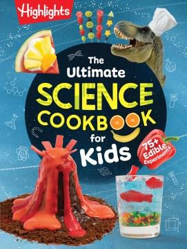 The ultimate science cookbook for kids : 75+ edible experiments Book cover