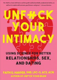 Unfuck your intimacy : using science for better relationships, sex, & dating Book cover