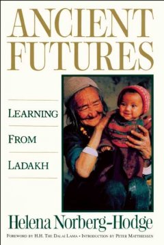 Ancient futures : learning from Ladakh  Cover Image