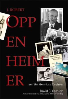 J. Robert Oppenheimer and the American century  Cover Image