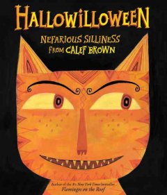 Hallowilloween : nefarious silliness from Calef Brown  Cover Image