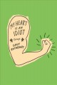 Go to record My heart is an idiot : [essays]
