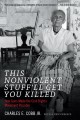 Go to record This nonviolent stuff'll get you killed : how guns made th...