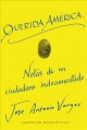 Go to record Querida Am©Øerica : notas de un ciudadano indocumentado