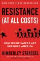 Go to record Resistance (at all costs) : how Trump haters are breaking ...