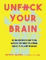 Go to record Unfuck your brain : using science to get over anxiety, dep...