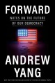 Go to record Forward : notes on the future of our democracy