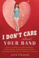 Go to record I don't care about your band : what I learned from indie r...