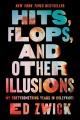 Go to record Hits, flops, and other illusions : my fortysomething years...