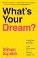 Go to record What's your dream? : find your passion, love your work, bu...