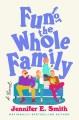 Go to record Fun for the whole family : a novel