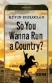 Go to record So you wanna run a country?