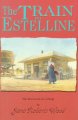 Go to record The train to Estelline : the first novel in a trilogy